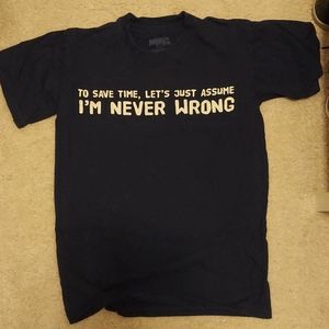 Im never wrong t shirt